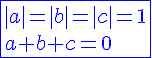 4$\blue\fbox{|a|=|b|=|c|=1\\a+b+c=0}